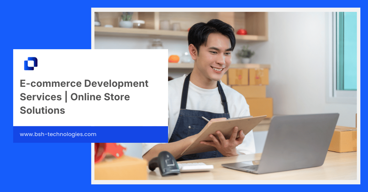 E-commerce Development Services | Online Store Solutions | BSH ...