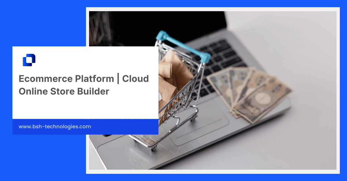 Ecommerce Platform | Cloud Online Store Builder