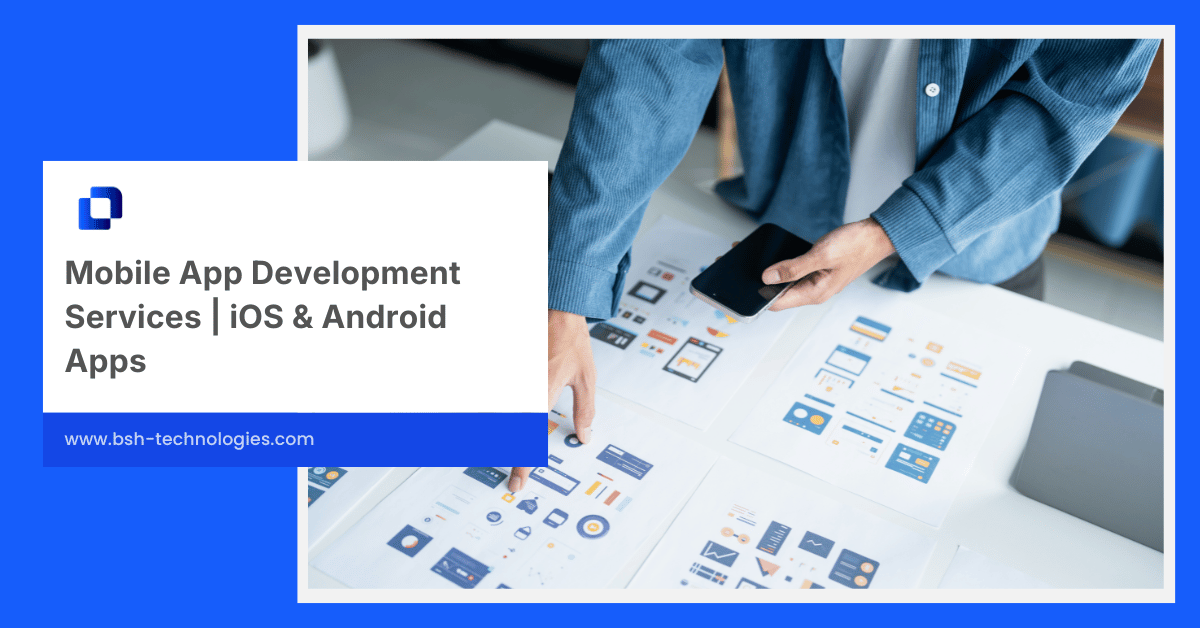 Mobile App Development Services | iOS & Android Apps